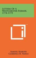 Letters of a Westchester Farmer, 1774-1775