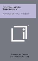General Moral Theology V1