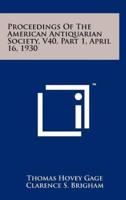 Proceedings of the American Antiquarian Society, V40, Part 1, April 16, 1930