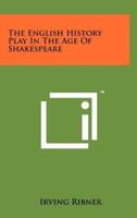 The English History Play In The Age Of Shakespeare