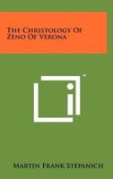 The Christology Of Zeno Of Verona