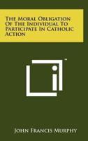 The Moral Obligation of the Individual to Participate in Catholic Action