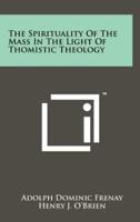The Spirituality Of The Mass In The Light Of Thomistic Theology