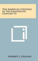 The American Colonies In The Eighteenth Century V3