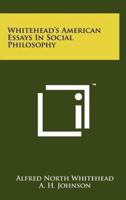 Whitehead's American Essays In Social Philosophy