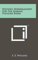Western Horsemanship For The Average Pleasure Rider
