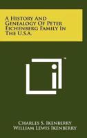 A History And Genealogy Of Peter Eichenberg Family In The U.S.A.