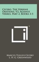 Cicero, the Verrine Orations, V2, Against Verres, Part 2, Books 3-5