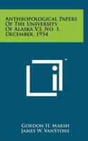 Anthropological Papers of the University of Alaska V3, No. 1, December, 1954