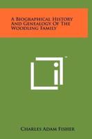 A Biographical History And Genealogy Of The Woodling Family