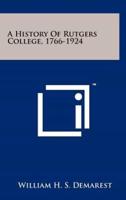 A History of Rutgers College, 1766-1924