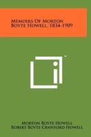 Memoirs of Morton Boyte Howell, 1834-1909