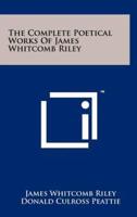 The Complete Poetical Works Of James Whitcomb Riley
