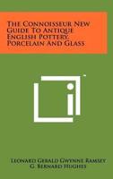 The Connoisseur New Guide to Antique English Pottery, Porcelain and Glass