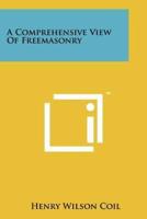 A Comprehensive View Of Freemasonry