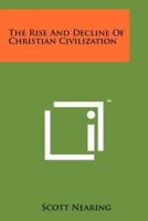 The Rise and Decline of Christian Civilization