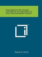 Colloquium On Islamic Culture In Its Relation To The Contemporary World