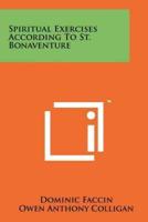 Spiritual Exercises According To St. Bonaventure