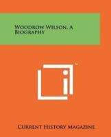 Woodrow Wilson, a Biography