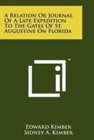 A Relation or Journal of a Late Expedition to the Gates of St. Augustine on Florida