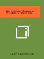 The Sportsman's Portfolio of American Field Sports