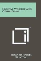 Creative Worship and Other Essays