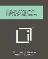 Memoirs Of Governor Murray And True History Of Oklahoma V1