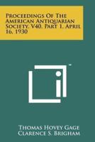 Proceedings Of The American Antiquarian Society, V40, Part 1, April 16, 1930