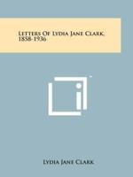 Letters of Lydia Jane Clark, 1858-1936