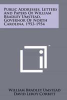 Public Addresses, Letters And Papers Of William Bradley Umstead, Governor Of North Carolina, 1953-1954