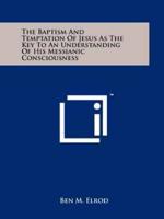 The Baptism and Temptation of Jesus as the Key to an Understanding of His Messianic Consciousness