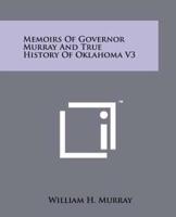 Memoirs of Governor Murray and True History of Oklahoma V3