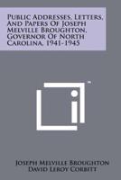 Public Addresses, Letters, and Papers of Joseph Melville Broughton, Governor of North Carolina, 1941-1945