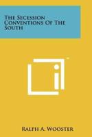 The Secession Conventions Of The South