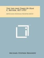 The Life and Times of Olaf C. Seltzer, 1877-1957