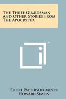 The Three Guardsman and Other Stories from the Apocrypha