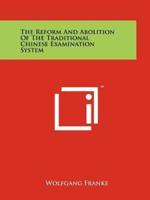 The Reform And Abolition Of The Traditional Chinese Examination System