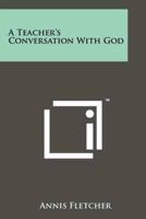 A Teacher's Conversation With God