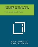 The Road to Peace and to Moral Democracy V1