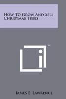 How To Grow And Sell Christmas Trees