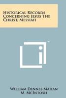 Historical Records Concerning Jesus The Christ, Messiah