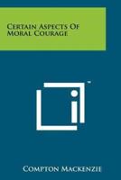 Certain Aspects Of Moral Courage