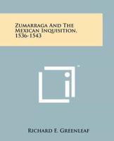 Zumarraga And The Mexican Inquisition, 1536-1543