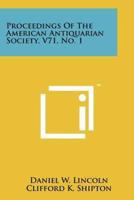 Proceedings Of The American Antiquarian Society, V71, No. 1