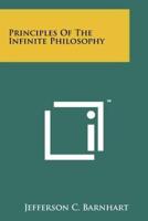 Principles Of The Infinite Philosophy