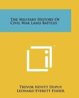 The Military History Of Civil War Land Battles