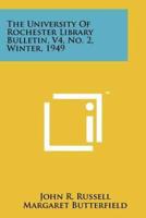 The University of Rochester Library Bulletin, V4, No. 2, Winter, 1949