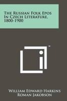 The Russian Folk Epos In Czech Literature, 1800-1900