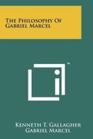 The Philosophy Of Gabriel Marcel
