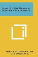 Land Ho! The Original Diary Of A Forty-Niner